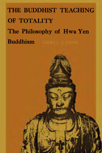 Buddhist Teaching of Totality: The Philosophy of Hwa Yen Buddhism