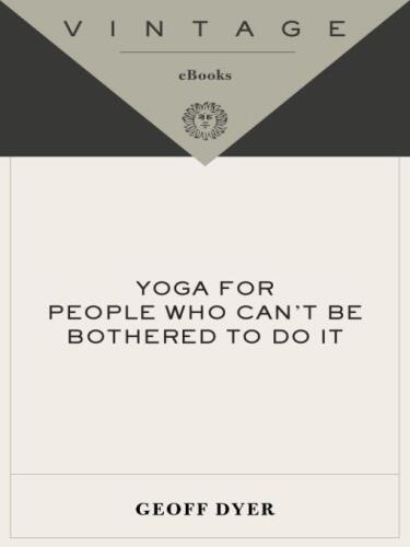 Yoga for People Who Can't Be Bothered to Do It