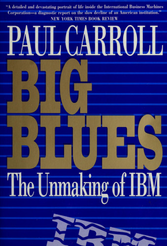 Big Blues: The Unmaking of IBM
