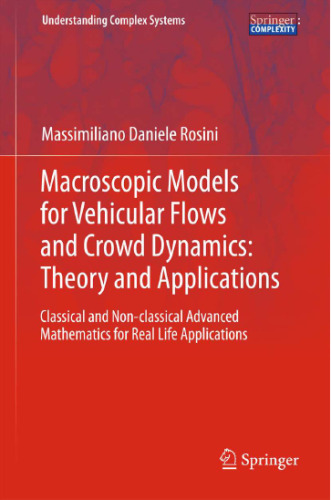Macroscopic Models for Vehicular Flows and Crowd Dynamics: Theory and Applications: Classical and Non-Classical Advanced Mathematics for Real Life Applications