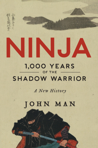 Ninja: 1,000 years of the shadow warrior