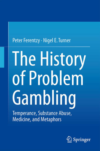 The history of problem gambling: Temperance, substance abuse, medicine, and metaphors
