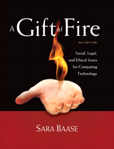 A Gift of Fire: Social, Legal, and Ethical Issues for Computing Technology