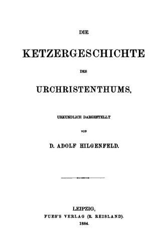 Die Ketzergeschichte des Urchristentums, urkundlich dargestellt