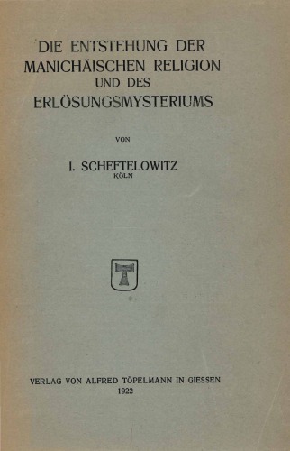 Die Entstehung der manichäischen Religion und des Erlösungsmysteriums