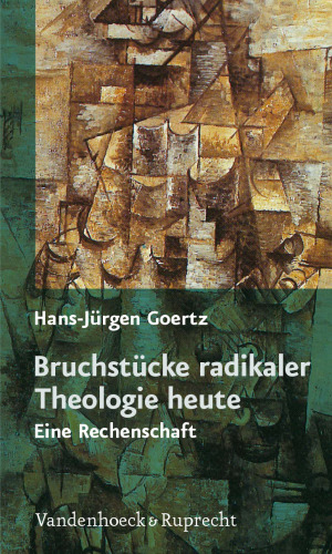 Bruchstücke radikaler Theologie heute. Eine Rechenschaft