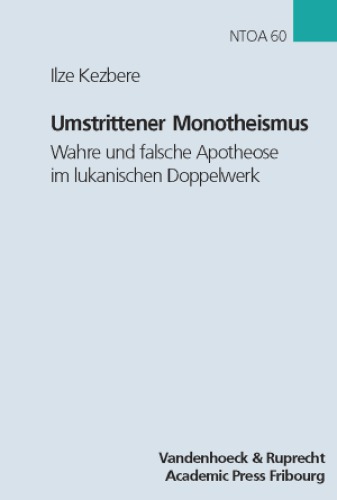 Umstrittener Monotheismus. Wahre und falsche Apotheose im lukanischen Doppelwerk