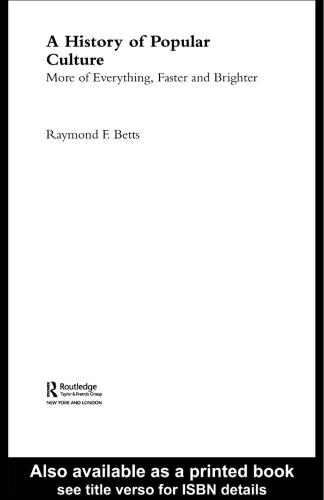 A history of popular culture : more of everything, faster, and brighter