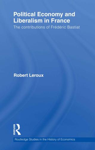 Political economy and liberalism in France : the contributions of Frédéric Bastiat