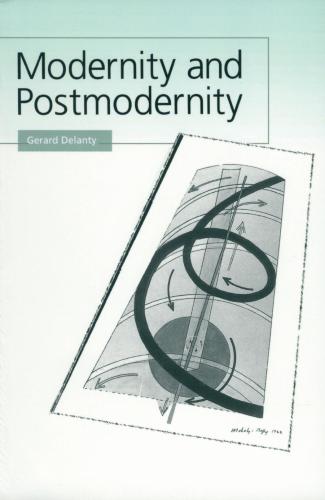 Modernity and Postmodernity : Knowledge, Power and the Self