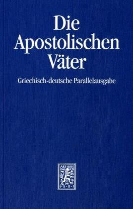 Die Apostolischen Väter. Griechisch-deutsche Parallelausgabe