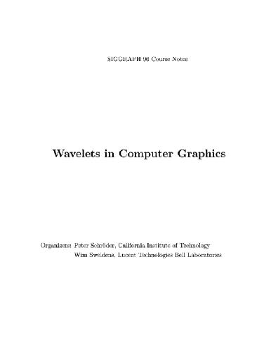 SIGGRAPH Course Notes: Wavelets in Computer Graphics