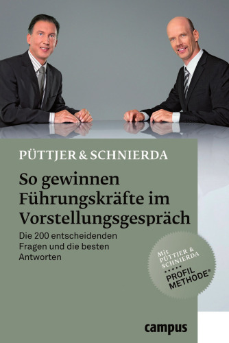 So gewinnen Führungskräfte im Vorstellungsgespräch: Die 220 entscheidenden Fragen und die besten Antworten