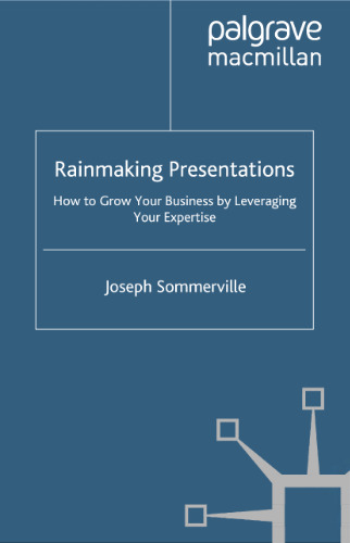 Rainmaking Presentations: How to Grow Your Business by Leveraging Your Expertise (0)