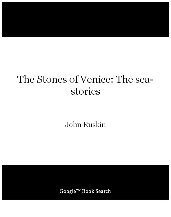 The Stones of Venice: The sea-stories
