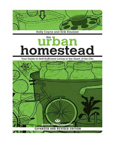 The urban homestead: Your guide to self-sufficient living in the heart of the city