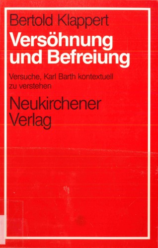 Versöhnung und Befreiung. Versuche, Karl Barth kontextuell zu verstehen