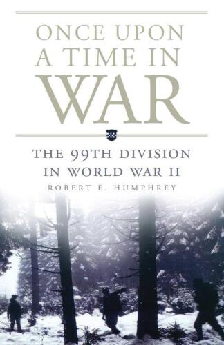 Once Upon a Time in War: The 99th Division in World War II