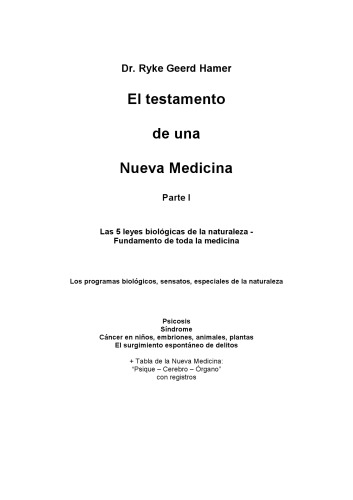 Testamento per una nuova medicina : la nuova medicina germanica : le 5 leggi biologiche della natura : principi fondamentali di tutta la medicina : i programmi speciali, biologici e sensati della natura : il sistema ontogenetico dei tumori con cancro-leucemia-psicosi ...