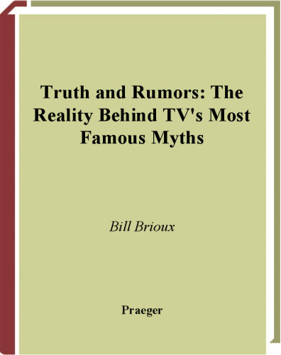 Truth and rumors : the reality behind TV's most famous myths