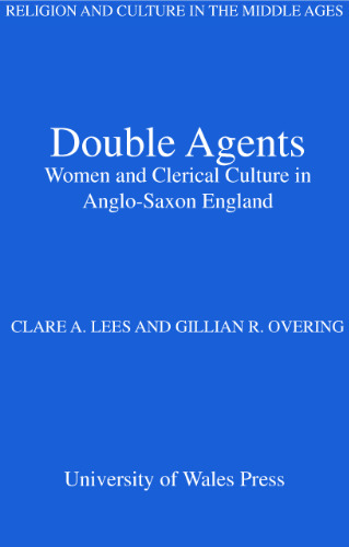 Double Agents: Women and Clerical Culture in Anglo-Saxon England (Middle Ages Series)
