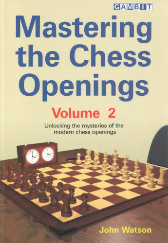 Mastering the Chess Openings: Unlocking the Mysteries of the Modern Chess Openings,