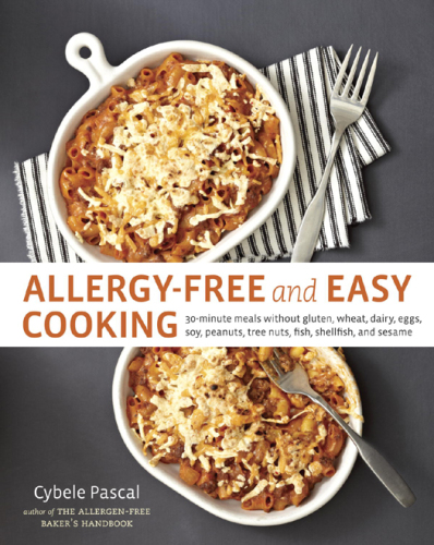 Allergy-free and easy cooking: 30-minute meals without gluten, wheat, dairy, eggs, soy, peanuts, tree nuts, fish, shellfish, and sesame