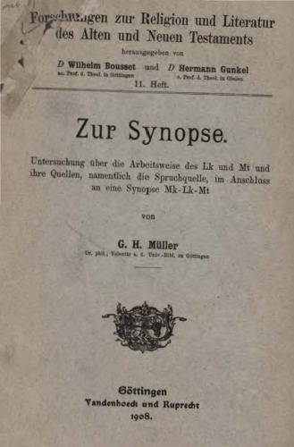 Zur Synopse. Untersuchung über die Arbeitsweise des Lk und Mt und ihre Quellen, namentlich die Spruchquelle, im Anschluss an eine Synopse Mk-Lk-Mt