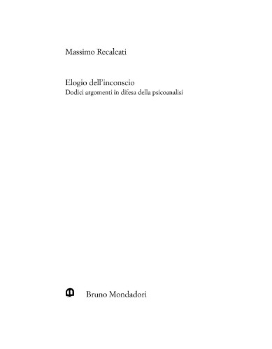 Elogio dell'inconscio: dodici argomenti in difesa della psicoanalisi