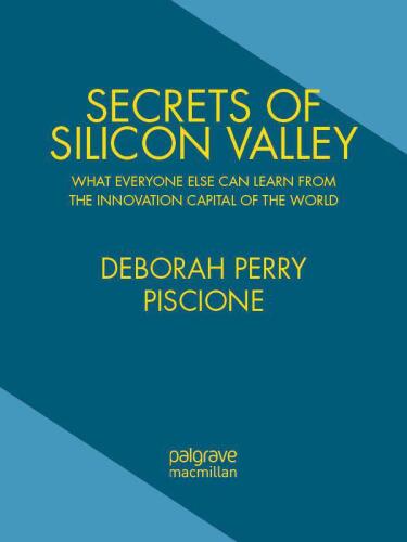 Secrets of Silicon Valley: What Everyone Else Can Learn from the Innovation Capital of the World