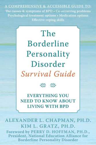 The Borderline Personality Disorder Survival Guide: Everything You Need to Know About Living with BPD