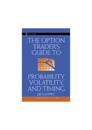 The Option Trader's Guide To Probability, Volatility And Timing