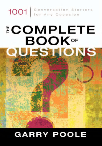The Complete Book of Questions: 1001 Conversation Starters for Any Occasion