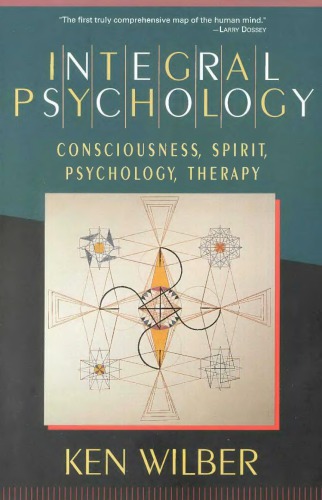 Integral Psychology: Consciousness, Spirit, Psychology, Therapy