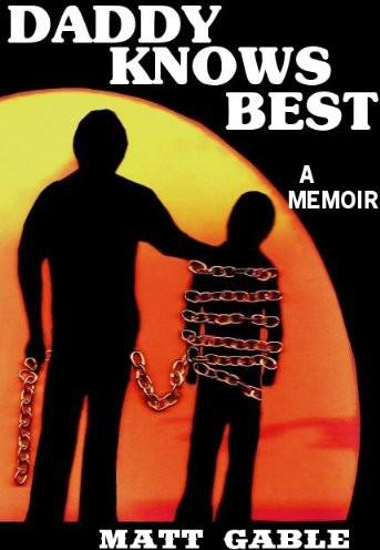 Daddy Knows Best: A Raw, Uncut True Story