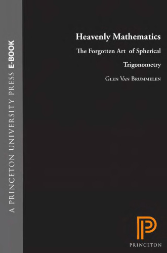 Heavenly mathematics : the forgotten art of spherical trigonometry