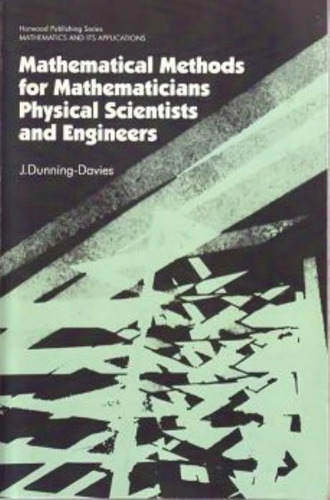 Mathematical methods for mathematicians, physical scientists, and engineers