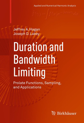 Duration and bandwidth limiting : prolate functions, sampling, and applications