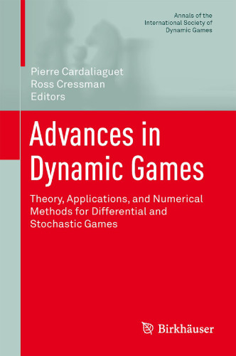 Advances in dynamic games : theory, applications, and numerical methods for differential and stochastic games