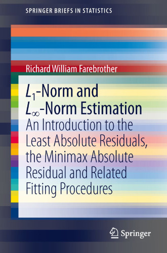 L1-norm and L[infinity symbol]-norm estimation : an introduction to the least absolute residuals, the minimax absolute residual and related fitting procedures