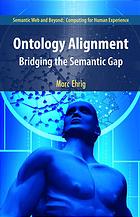 Ontology alignment : bridging the semantic gap