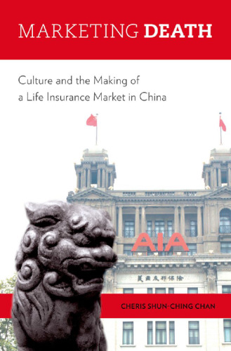 Marketing death: culture and the making of a life insurance market in China