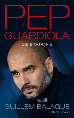 Pep Guardiola: Die Biografie