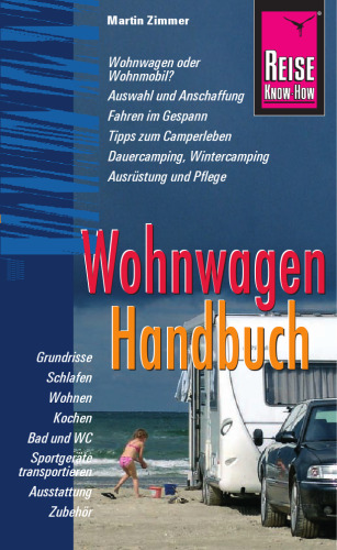 Wohnwagen Handbuch - Ratgeber mit vielen praxisnahen Tipps und Informationen: Praxis-Ratgeber