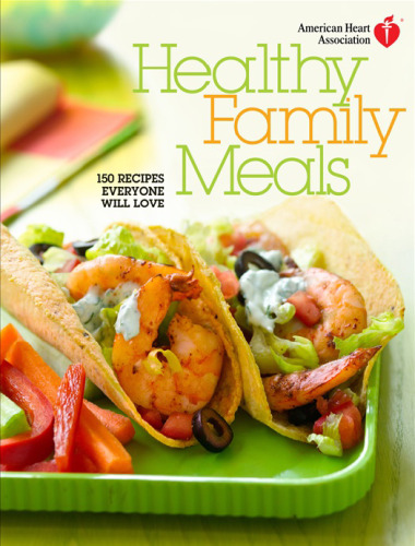 Healthy family meals: 150 recipes everyone will love