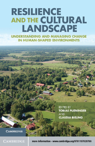 Resilience and the cultural landscape: understanding and managing change in human-shaped environments