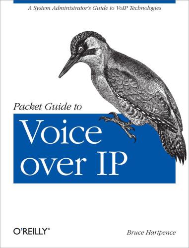 Packet Guide to Voice Over IP: A system administrator's guide to VoIP technologies