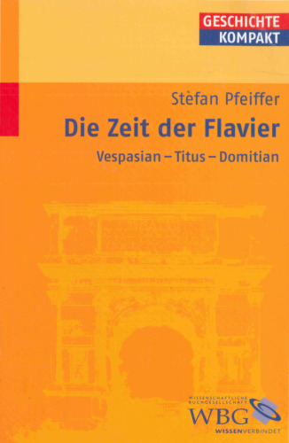 Die Zeit der Flavier: Vespasian - Titus - Domitian