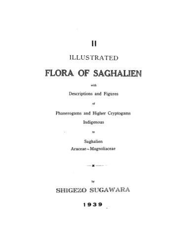 Illustrated flora of Saghalien. II. Araceae - Magnoliaceae, 1939