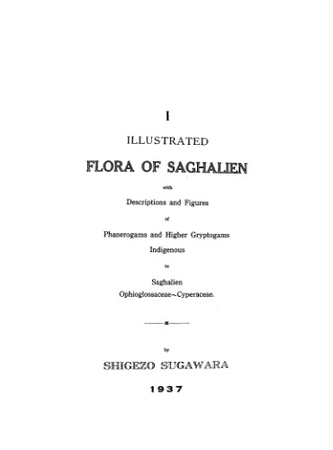 Illustrated flora of Saghalien. I. Ophioglossaceae - Cyperaceae, 1937